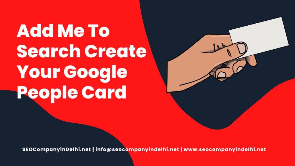Read more about the article Add Me To Search: How To Create Your Google People Card and Optimize