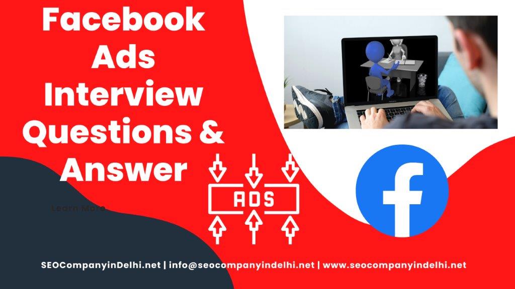 You are currently viewing Top 75 Facebook Ads Interview Questions & Answer 2023
