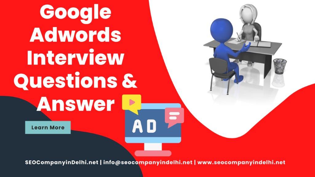 You are currently viewing Top 100 Google Adwords Interview Questions & Answer 2023